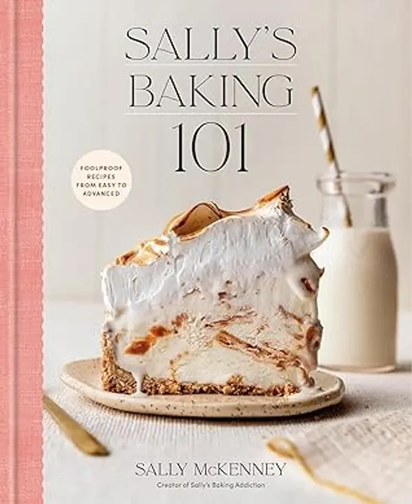 Sally's Baking 101: Foolproof Recipes from Easy to Advanced by Sally McKenney cover