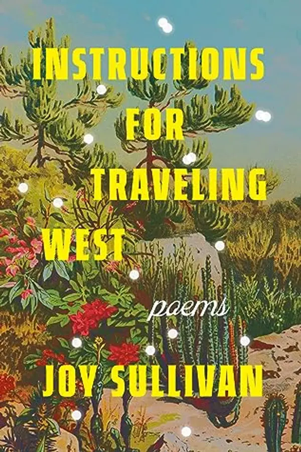 Instructions for Traveling West: Poems by Joy Sullivan cover