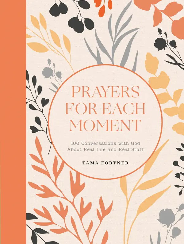 Prayers for Each Moment by Tama Fortner cover