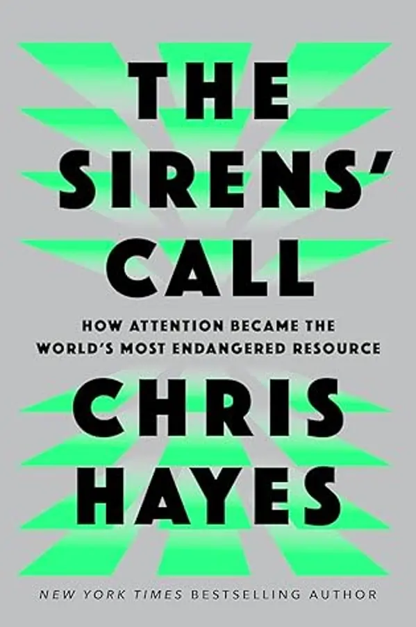 The Sirens' Call: How Attention Became the World's Most Endangered Resource by Christopher L. Hayes cover
