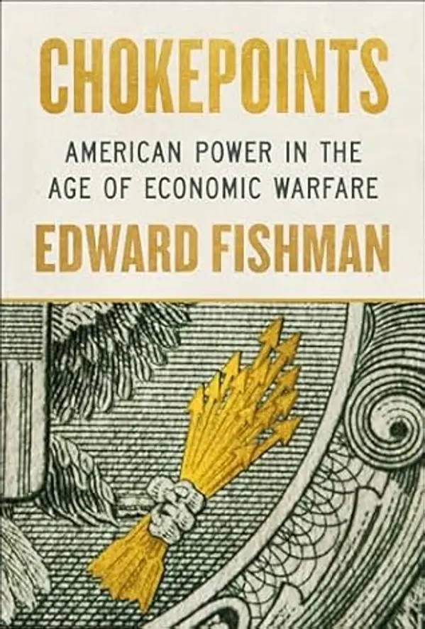 Chokepoints: American Power in the Age of Economic Warfare by Edward Fishman cover
