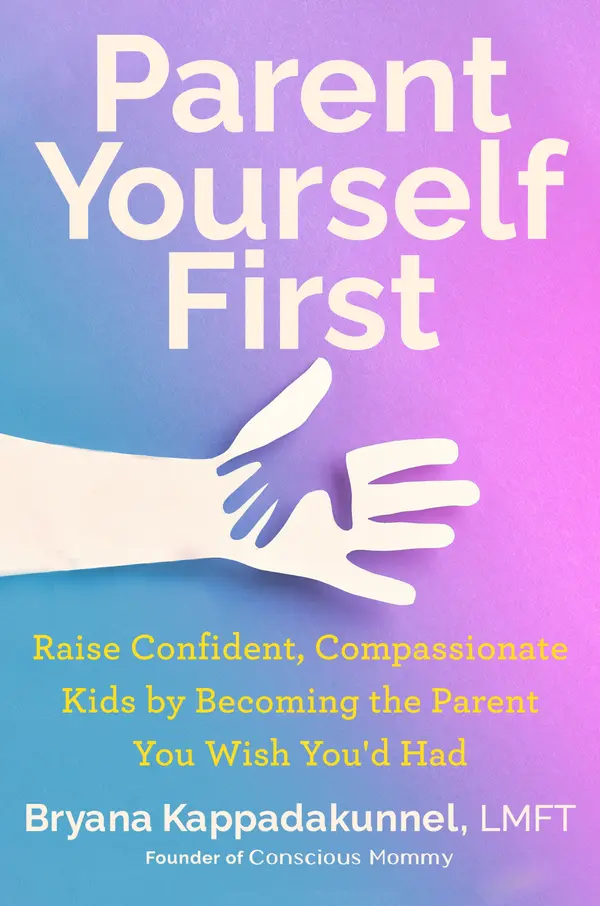 Parent Yourself First by Bryana Kappadakunnel cover