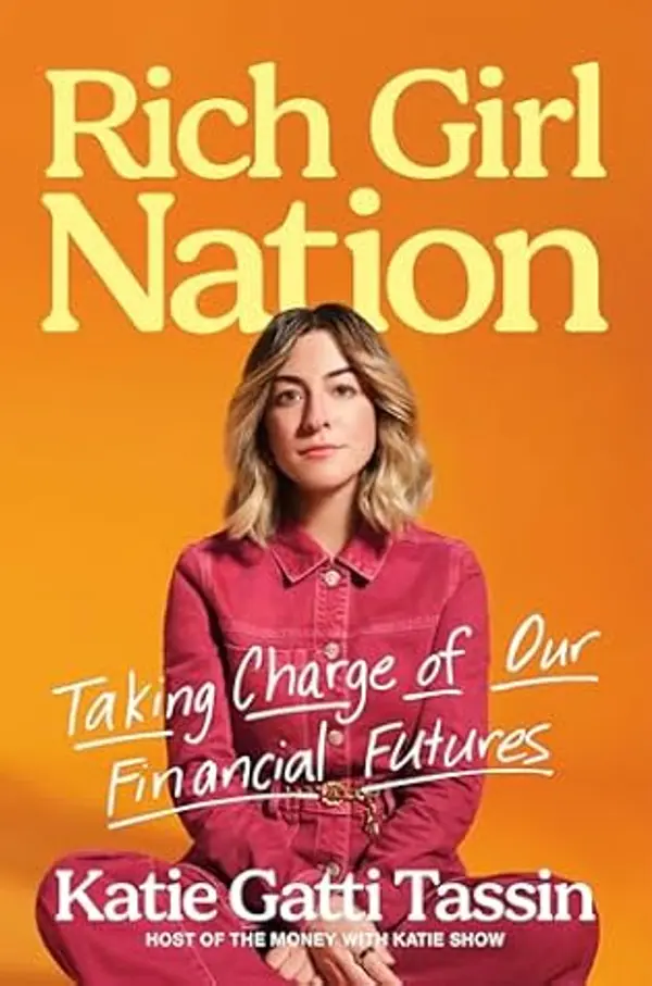 Rich Girl Nation: Taking Charge of Our Financial Futures by Katie Gatti Tassin cover