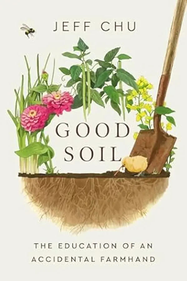 Good Soil: The Education of an Accidental Farmhand by Jeff Chu cover