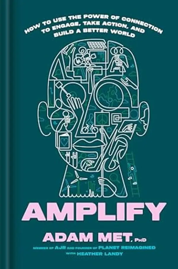 Amplify: How to Use the Power of Connection to Engage, Take Action, and Build a Better World by Adam Met cover