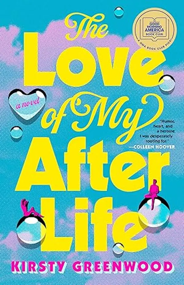 The Love of My Afterlife: A GMA Book Club Pick by Kirsty Greenwood cover