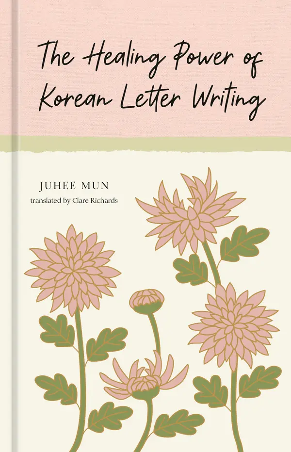 The Healing Power of Korean Letter Writing by Juhee Mun, Clare Richards cover