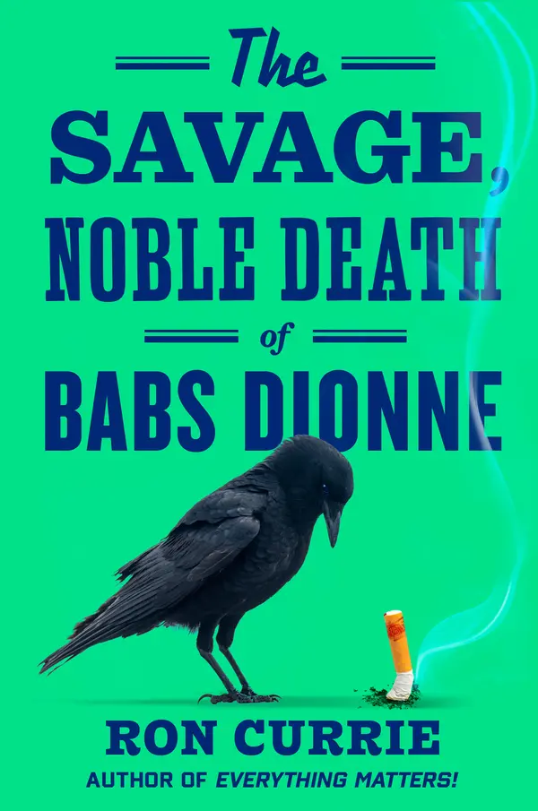 The Savage, Noble Death of Babs Dionne by Ron Currie cover