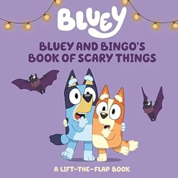 Bluey and Bingo's Book of Scary Things: A Lift-the-Flap Book by Charlie Moon cover