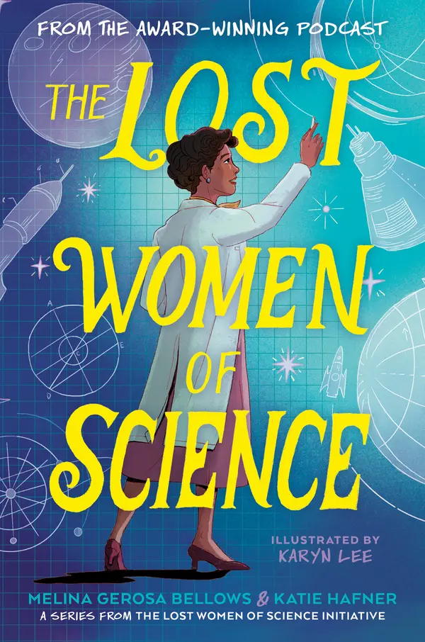The Lost Women of Science by Melina Gerosa Bellows, Katie Hafner, Karyn Lee cover