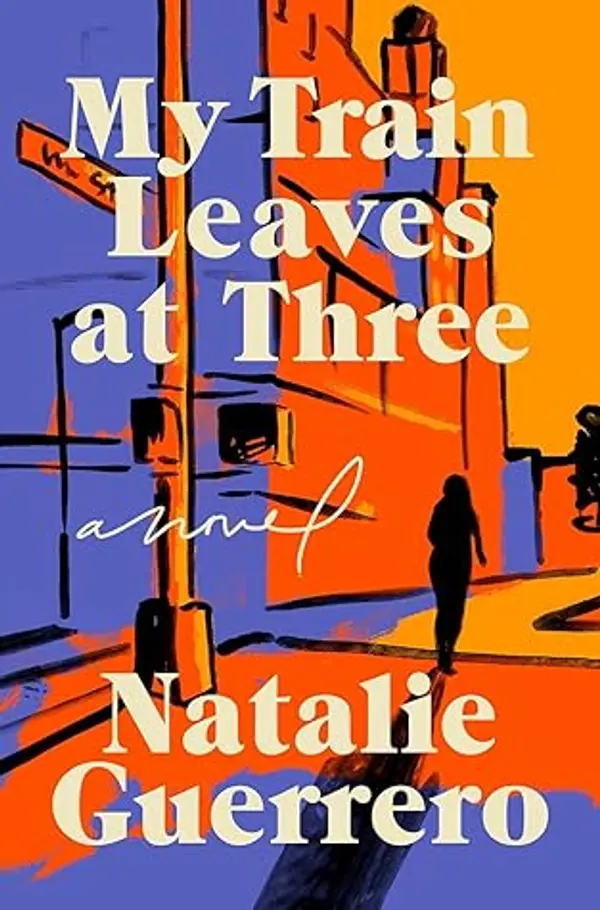 My Train Leaves at Three by Natalie Guerrero cover