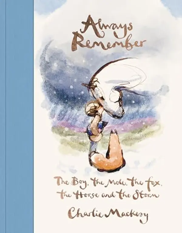 Always Remember: The Boy, the Mole, the Fox, the Horse and the Storm by Charlie Mackesy cover
