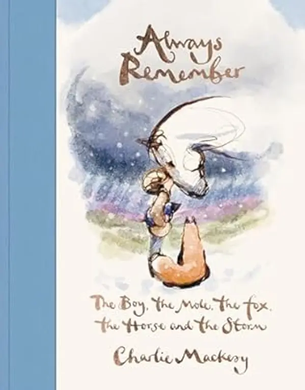 Always Remember: The Boy, the Mole, the Fox, the Horse and the Storm by Charlie Mackesy cover