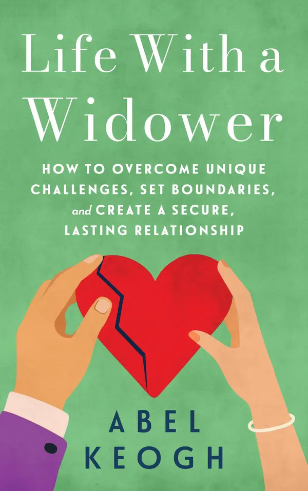 Life with a Widower: Overcoming Unique Challenges and Creating a Fulfilling Relationship by Abel Keogh cover