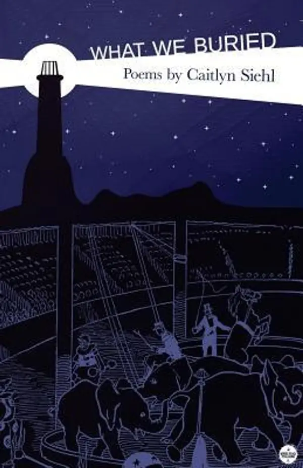 What We Buried by Caitlyn Siehl cover