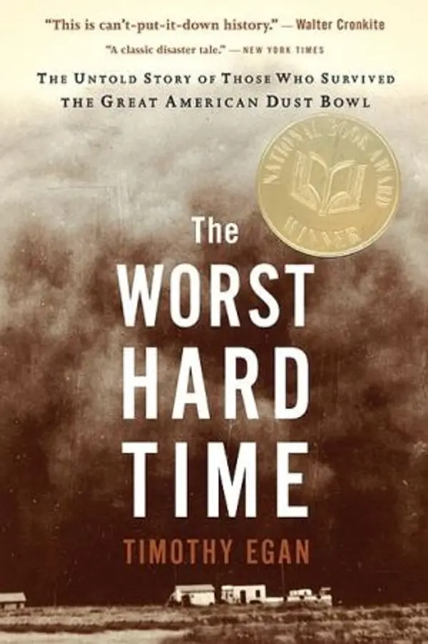 The Worst Hard Time: The Untold Story of Those Who Survived the Great American Dust Bowl by Timothy Egan cover