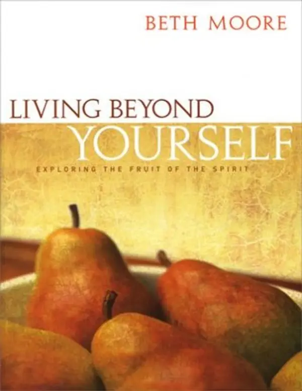 Living Beyond Yourself: Exploring the Fruit of the Spirit - Member Book by Beth Moore cover