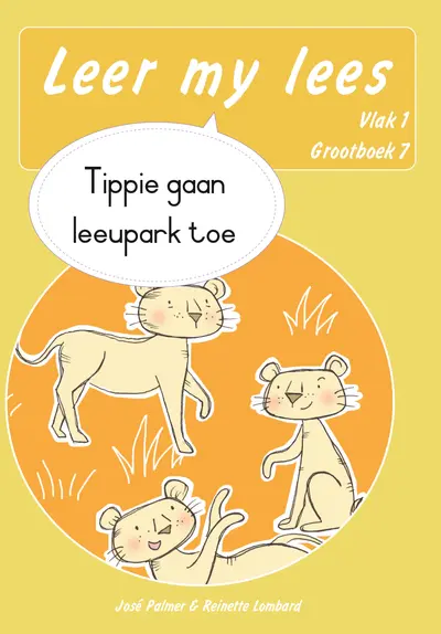 Leer my lees (Vlak 1 Grootboek 7): Tippie gaan leeupark toe (Skooluitgawe) book cover