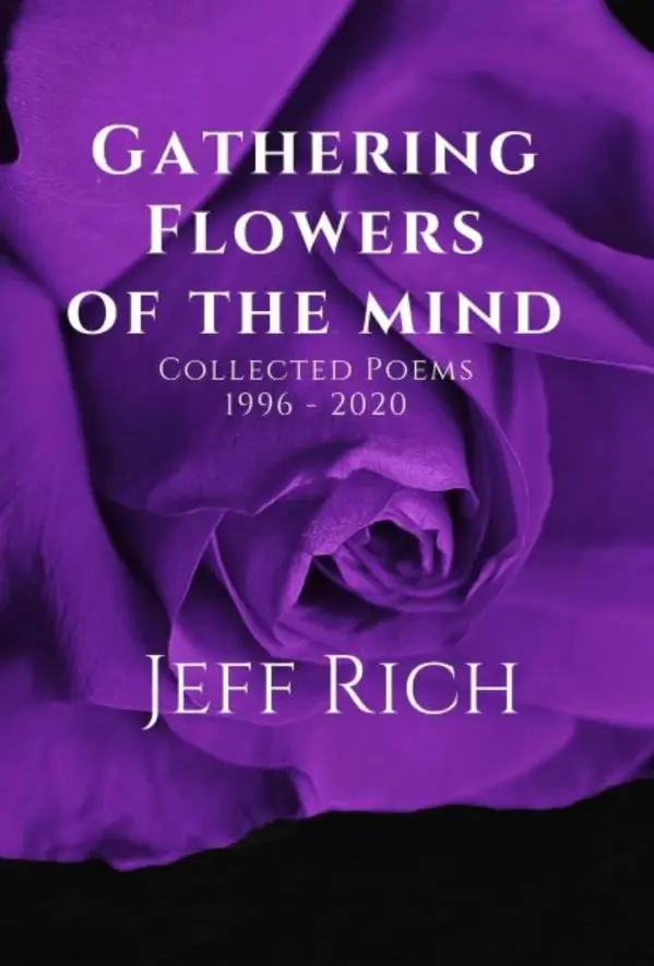Gathering Flowers of the Mind: Collected Poems 1996-2020 by Jeff Rich cover