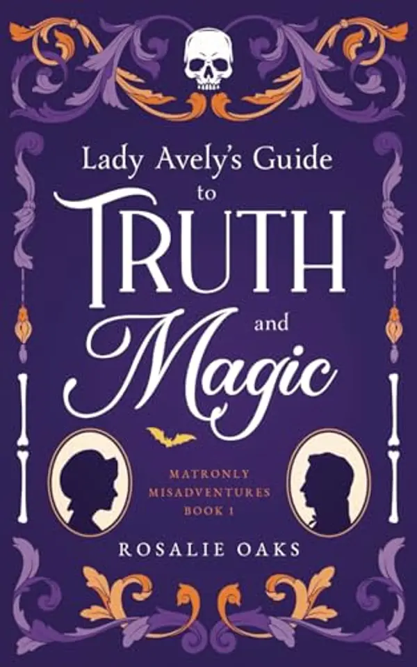 Lady Avely's Guide to Truth and Magic (Matronly Misadventures) by Rosalie Oaks cover