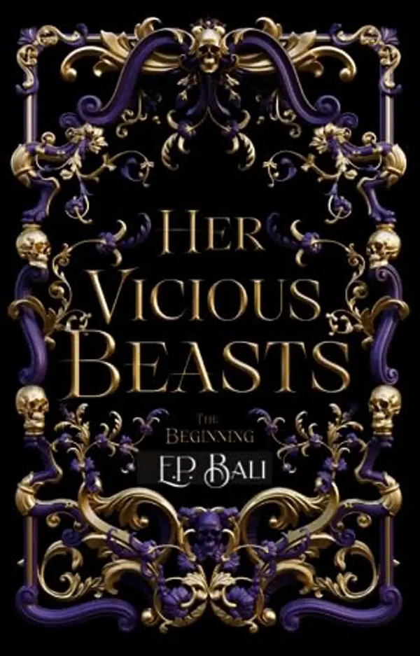 Her Vicious Beasts: The Beginning by E.P. Bali cover