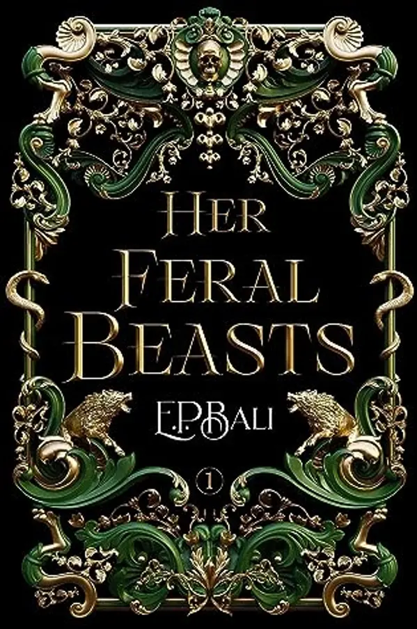 Her Feral Beasts (Her Vicious Beasts, #1) by E.P. Bali cover