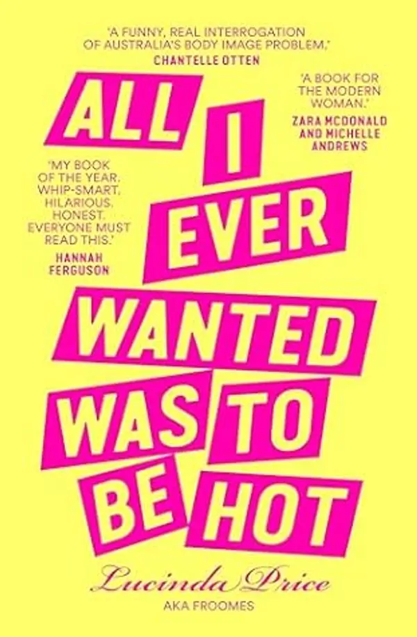 All I Ever Wanted Was to Be Hot by Lucinda Price cover