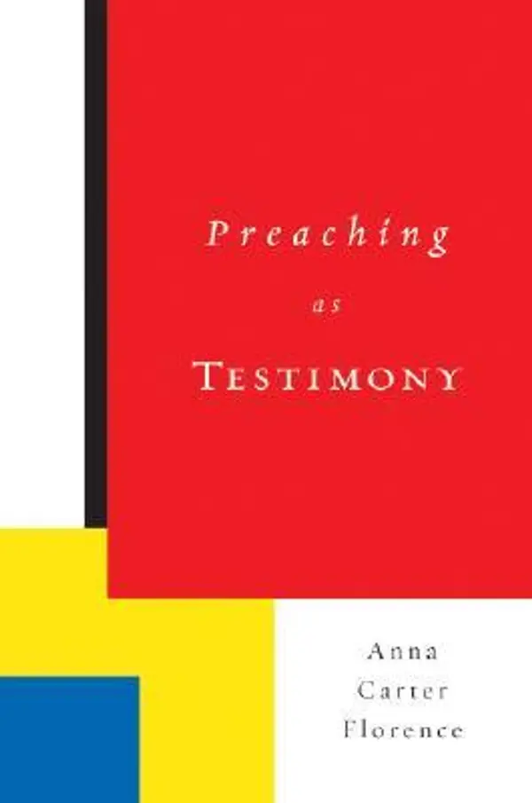 Preaching as Testimony by Anna Carter Florence cover