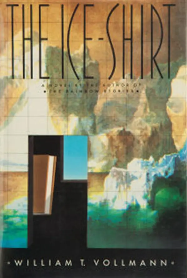 The Ice-Shirt (Seven Dreams, #1) by William T. Vollmann cover
