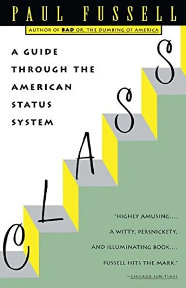 Class: A Guide Through the American Status System by Paul Fussell cover