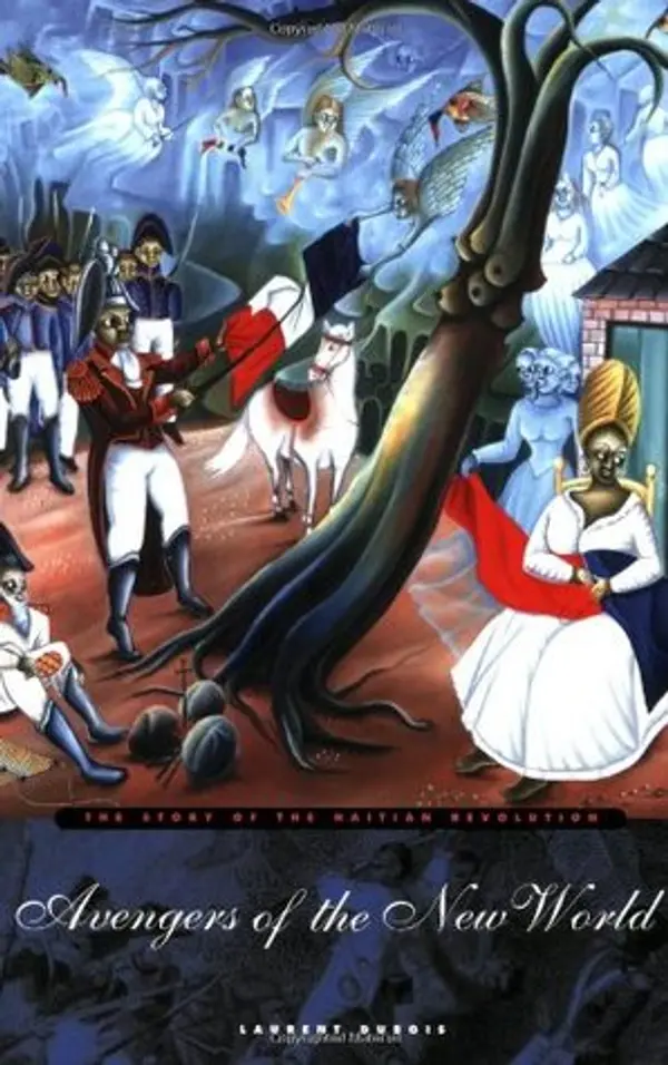 Avengers of the New World: The Story of the Haitian Revolution by Laurent Dubois cover
