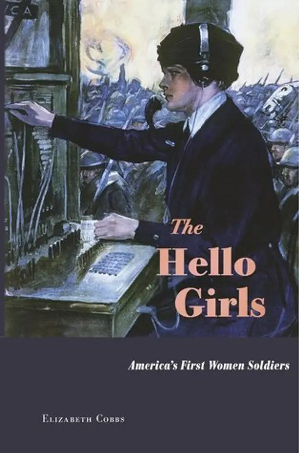 The Hello Girls: America's First Women Soldiers by Elizabeth Cobbs cover