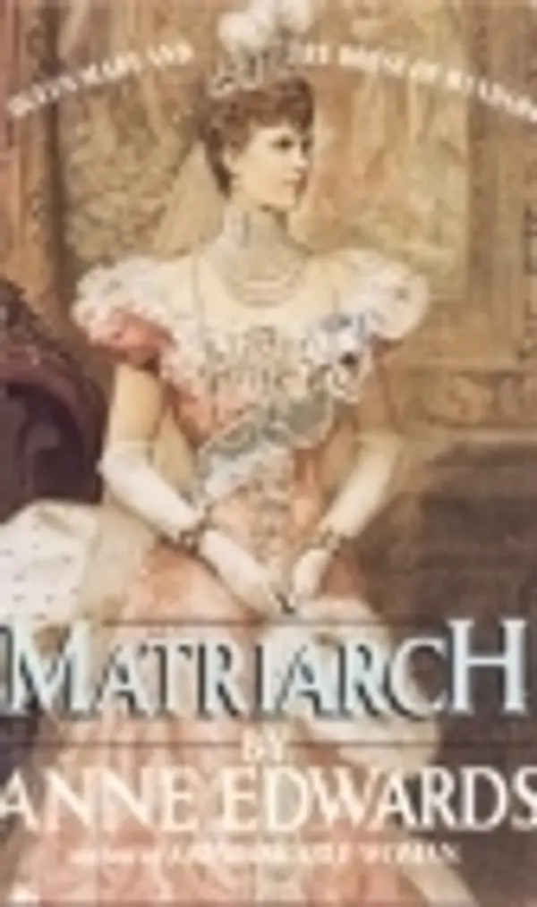 Matriarch: Queen Mary and the House of Windsor by Anne Edwards cover