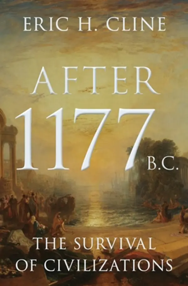 After 1177 B.C.: The Survival of Civilizations by Eric H. Cline cover