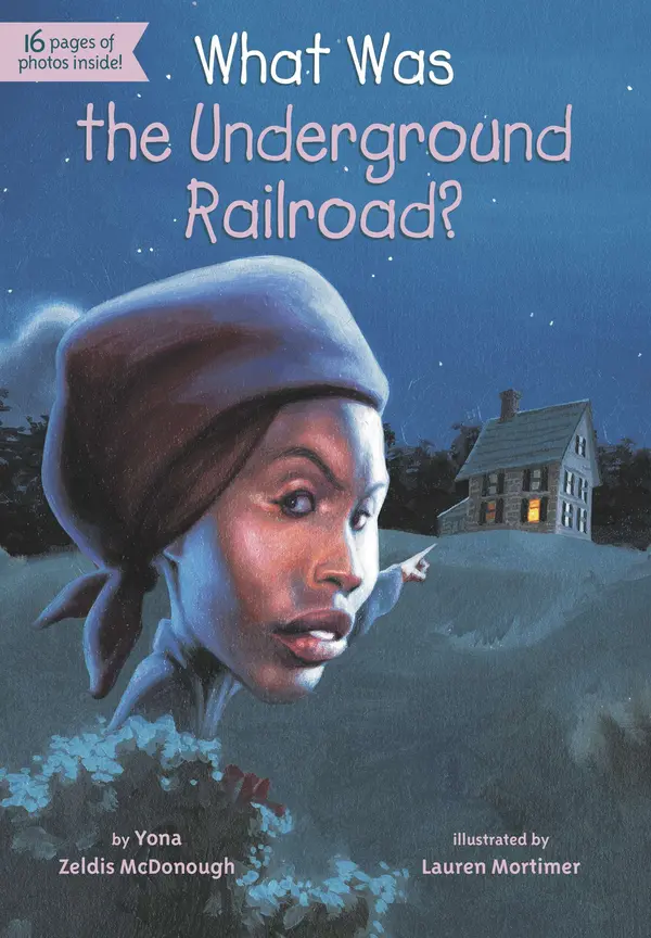 What Was the Underground Railroad? by Yona Zeldis McDonough, Who HQ, Lauren Mortimer cover