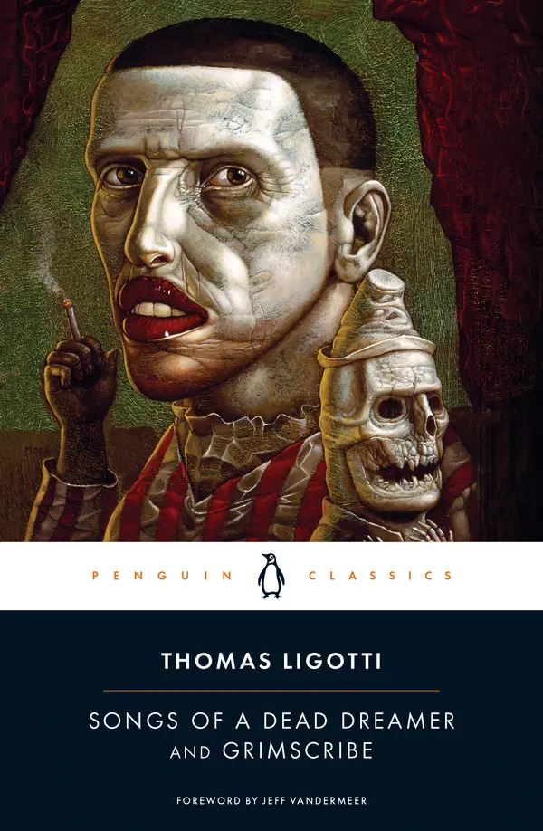 Songs of a Dead Dreamer and Grimscribe by Thomas Ligotti, Jeff VanderMeer cover