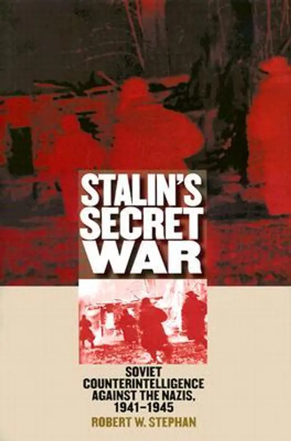 Stalin's Secret War: Soviet Counterintelligence against the Nazis, 1941-1945 (Modern War Studies) by Robert W. Stephan cover