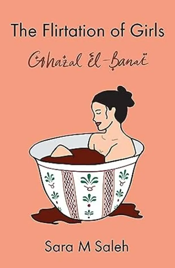 The Flirtation of Girls / Ghazal el-Banat by Sara M. Saleh cover