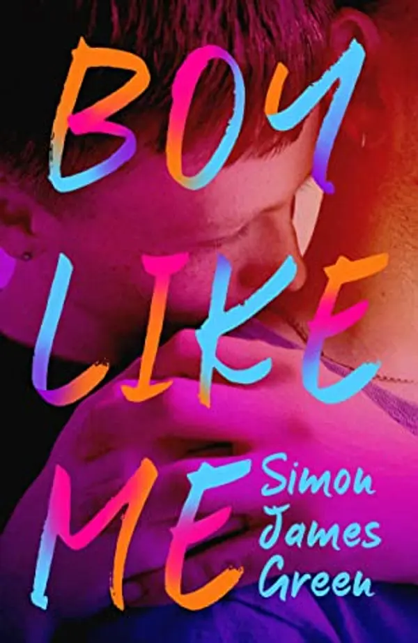 Boy Like Me: A searing YA novel about two boys finding love in the shadow of Section 28 by Simon James Green cover