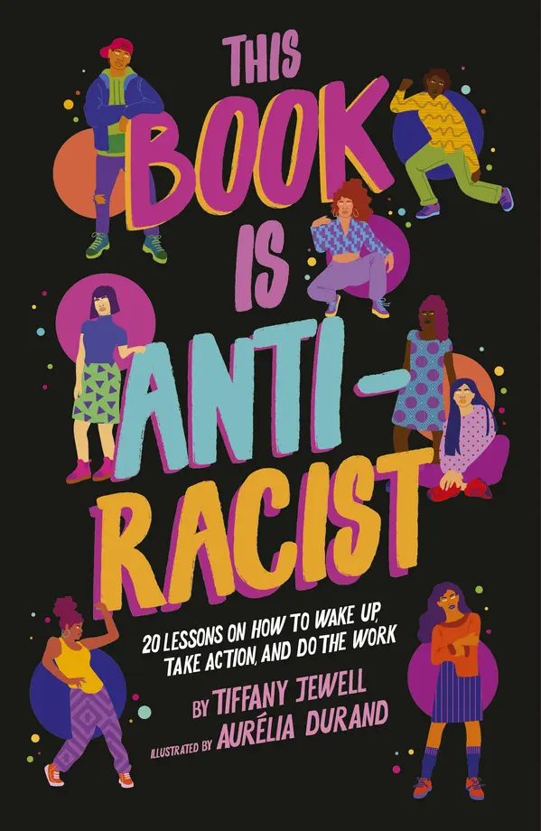 This Book Is Anti-Racist by Tiffany Jewell, Aurelia Durand cover