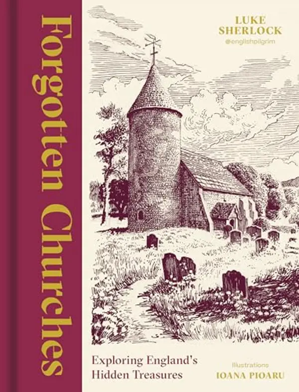 Forgotten Churches: Exploring England's Hidden Treasures by Luke Sherlock cover