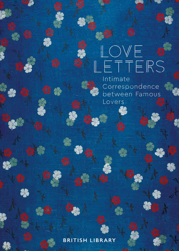 Love Letters: Intimate Correspondence Between Famous Lovers by Andrea Clarke cover