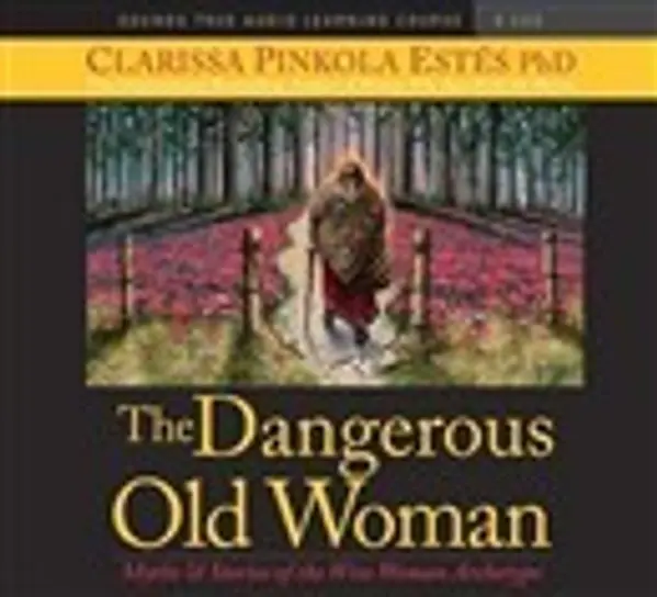 The Dangerous Old Woman by Clarissa Pinkola Estés cover