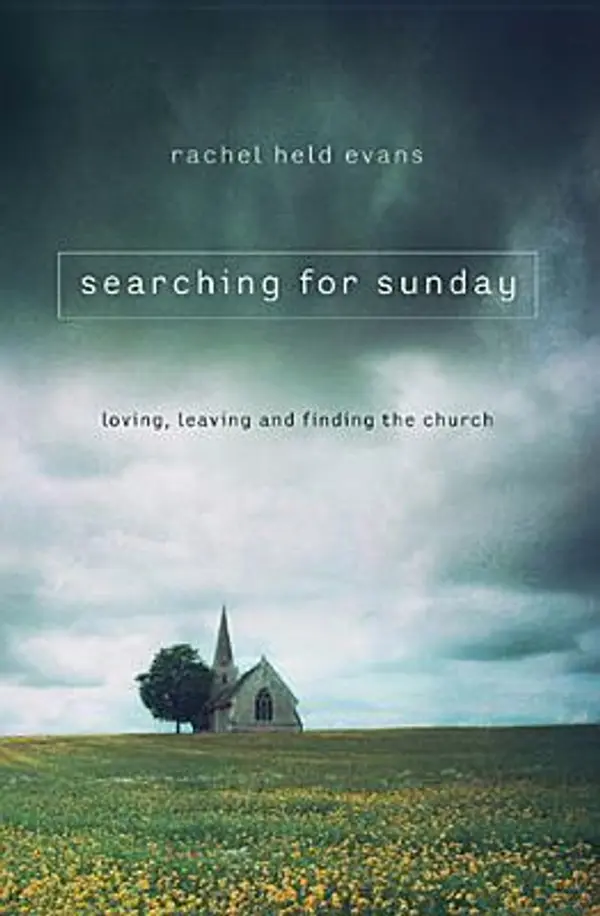 Searching for Sunday: Loving, Leaving, and Finding the Church by Rachel Held Evans cover