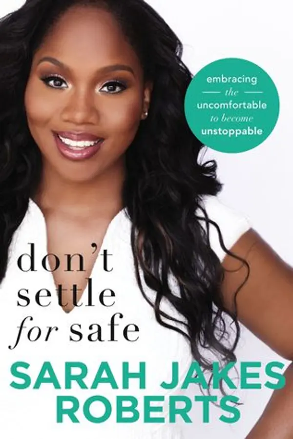 Don't Settle for Safe: Embracing the Uncomfortable to Become Unstoppable by Sarah Jakes Roberts cover