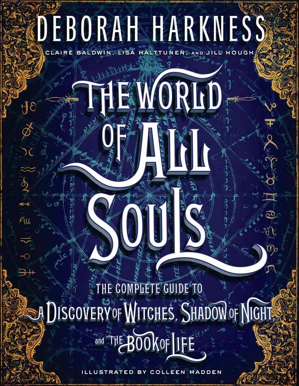The World of All Souls by Deborah Harkness, Colleen Madden, Claire Baldwin, Lisa Halttunen, Jill Hough cover