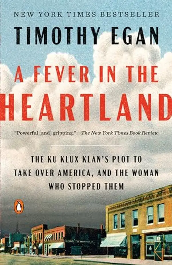 A Fever in the Heartland: The Ku Klux Klan's Plot to Take Over America, and the Woman Who Stopped Them by Timothy Egan cover