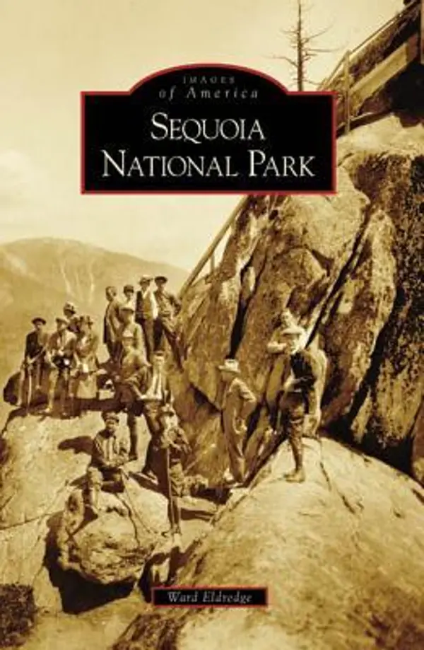 Sequoia National Park (Images of America: California) by Ward Eldredge cover