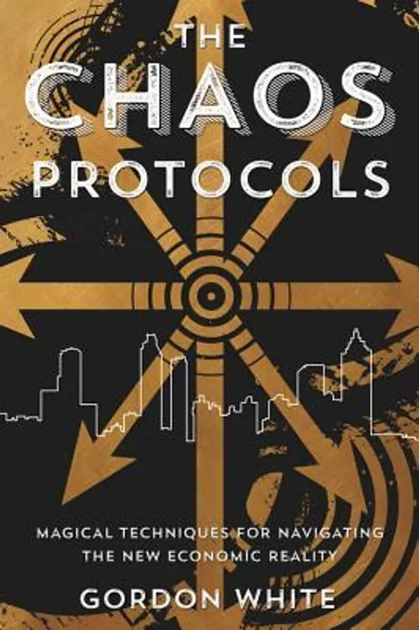 The Chaos Protocols: Magical Techniques for Navigating the New Economic Reality by Gordon White cover