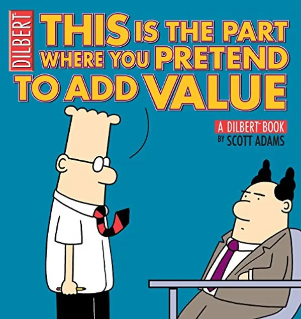 This Is the Part Where You Pretend to Add Value: A Dilbert Book (Volume 31) by Scott Adams cover